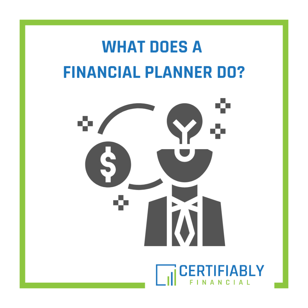 What Does a Financial Planner Do? Certifiably Financial